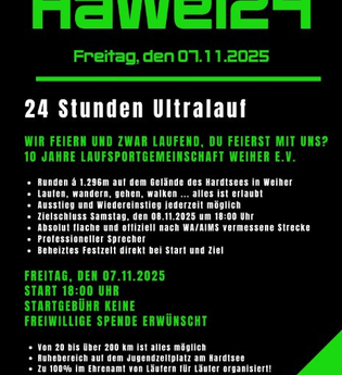 Das Bild bewirbt den Jubiläumslauf „HaWei24“ am 07.11  in Weiher,  Laufen, Wandern oder Gehen ist möglich, keine Startgebühr und freiwilligen Spenden.  Angeboten werden Strecken von 20 bis über 200 km, professioneller Organisation und Verpflegung. | © Laufsportgemeinschaft Weiher e.V.